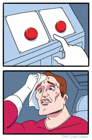 Two buttons choice meme template