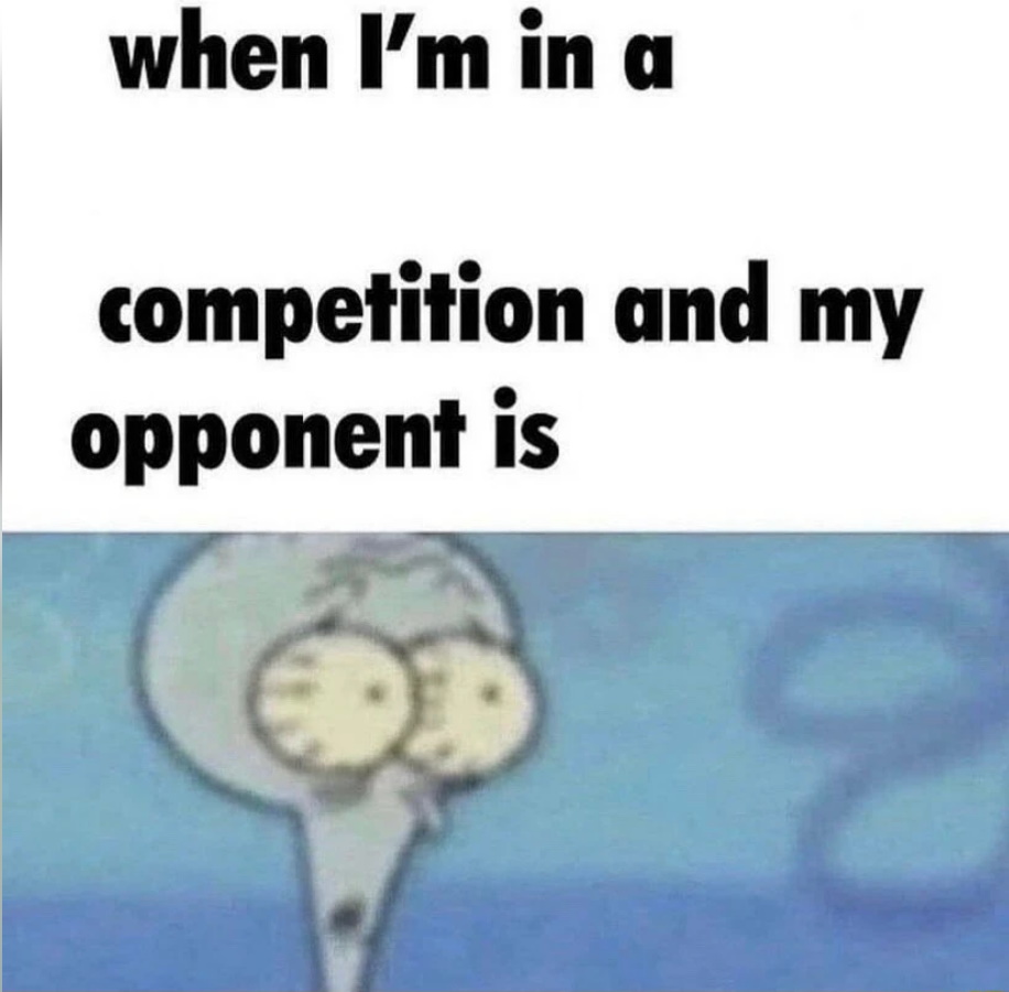 When I'm in a Competition meme template
