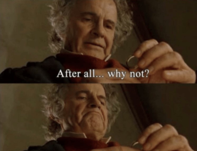 After All Why Not meme template
